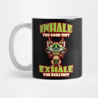 Inhale The Good Shit Exhale The Bullshit 420 Weed Mug